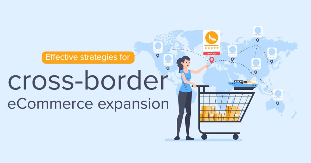 Effective Strategies For Cross Border ECommerce Expansion