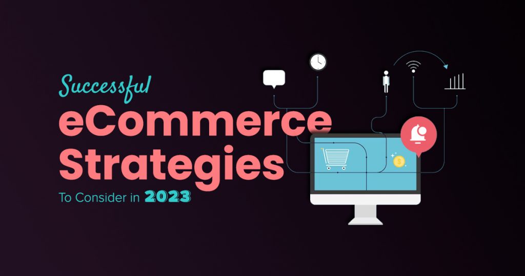 Successful ECommerce Strategies To Consider In 2023 - ECommfy