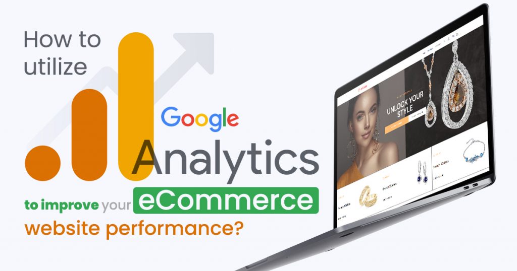 Utilize Google Analytics To Improve Your ECommerce Performance