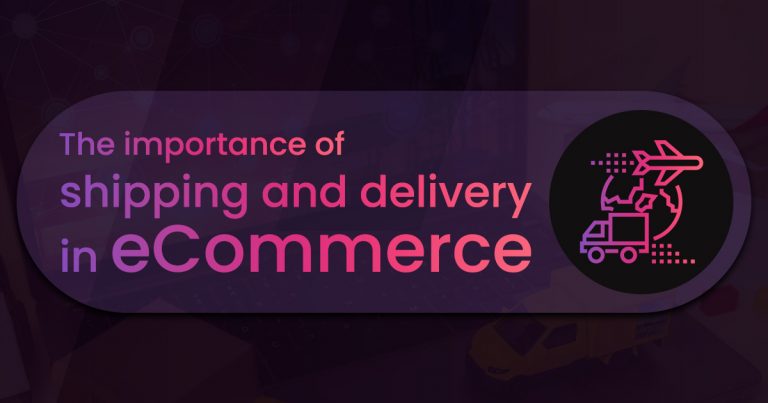 the-importance-of-shipping-and-delivery-in-ecommerce